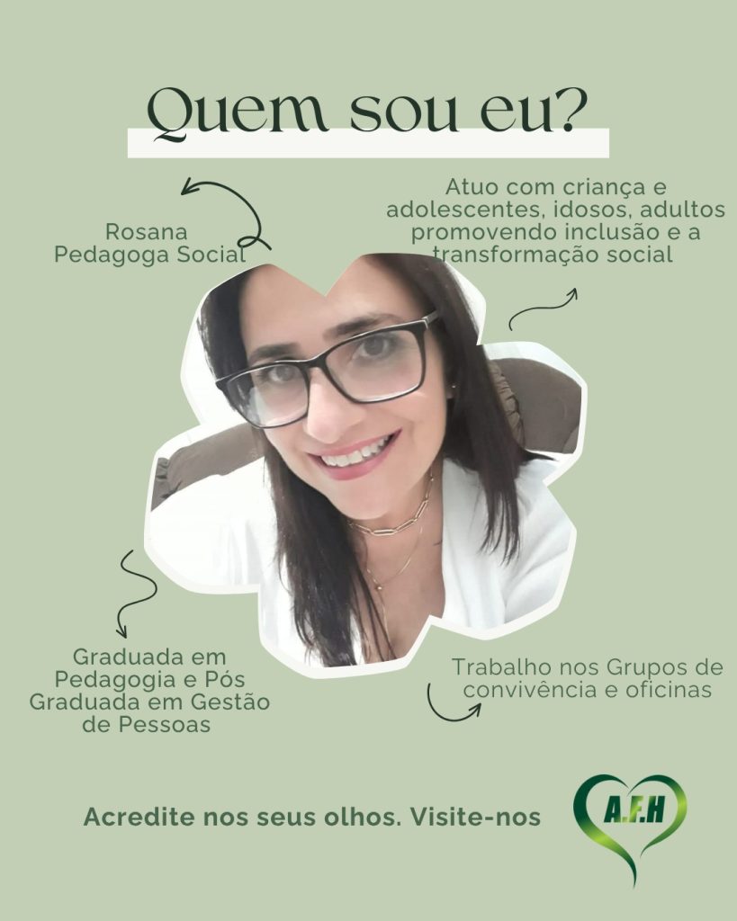Quem sou eu ⠀ Sou Rosana Ribas Pedagoga Social na AFH – Associação de Apoio às Famílias com Hanseníase e Demais Doenças. Sou graduada em Pedagogia e pós-graduada em Gestão de Pessoas, com atuação voltada à promoção da inclusão social, do cuidado coletivo e da transformação de realidades por meio da educação. ⠀ Na AFH, desenvolvo ações com crianças, adolescentes, adultos e idosos, sempre respeitando suas trajetórias e valorizando suas potencialidades. Coordeno grupos de convivência e oficinas socioeducativas, espaços que fortalecem os vínculos, despertam a criatividade, promovem autonomia e favorecem a convivência comunitária. ⠀ Minha prática diária parte do princípio de que educar é muito mais do que transmitir conhecimento – é construir caminhos de afeto, escuta, acolhimento e oportunidades. ⠀ A atuação pedagógica no campo social exige sensibilidade, respeito e compromisso com os direitos humanos. Por isso, meu trabalho está diretamente conectado com a garantia de direitos, a valorização das diversidades e a construção de espaços onde todos e todas possam ser protagonistas de suas próprias histórias. ⠀ Acredito que pequenas ações geram grandes transformações – e é nesse processo contínuo que seguimos semeando um mundo mais justo, humano e solidário. ⠀ #AFHGuarapuava #PedagogiaSocial #RosanaPedagoga #EducaçãoTransformadora #InclusãoSocial #GruposDeConvivência #OficinasSocioeducativas #DireitosHumanos #TrabalhoComPropósito